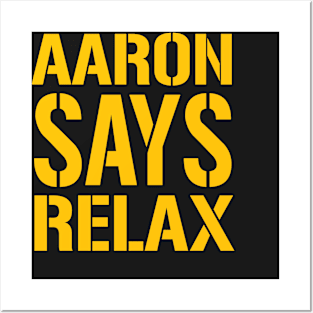 AARON SAYS RELAX Posters and Art